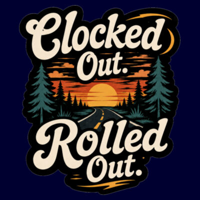 Clocked out. Rolled out.  Tee Design
